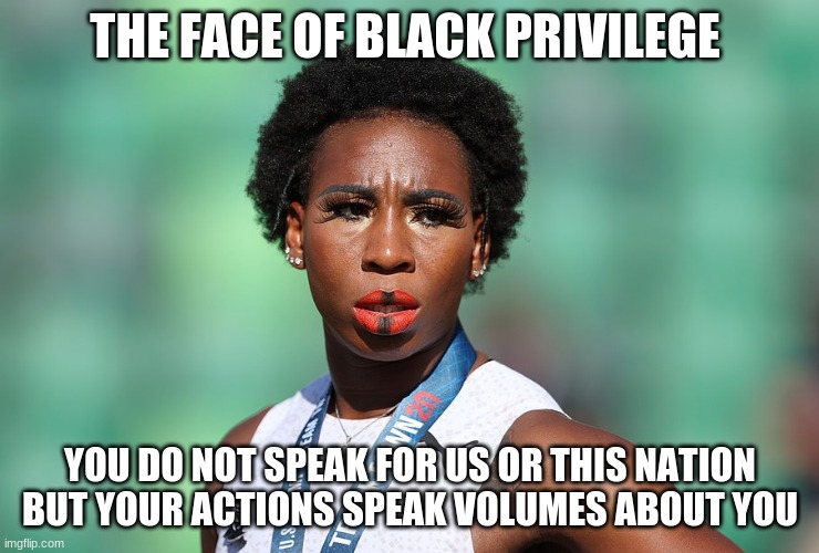 Black Privilege | THE FACE OF BLACK PRIVILEGE; YOU DO NOT SPEAK FOR US OR THIS NATION BUT YOUR ACTIONS SPEAK VOLUMES ABOUT YOU | image tagged in anti-american face painter gwen berry,black privilege,american traitor,disgraced,attention hog,flag you | made w/ Imgflip meme maker