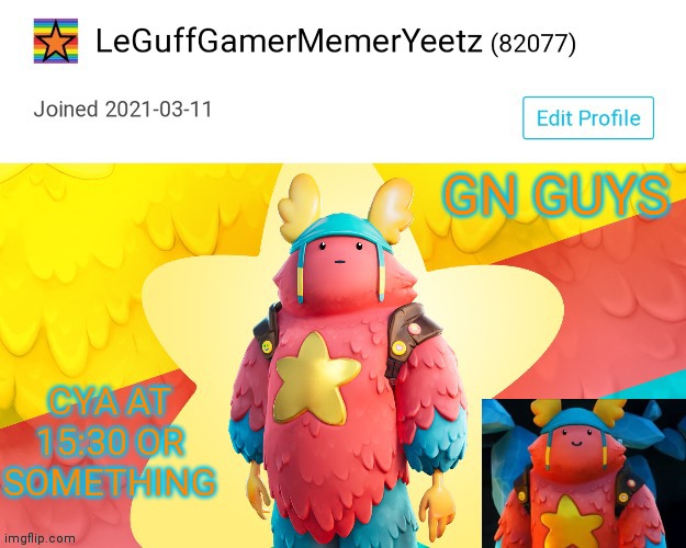 Yeet | GN GUYS; CYA AT 15:30 OR SOMETHING | image tagged in leguffgamermemeryeetz announcement template no 2 | made w/ Imgflip meme maker