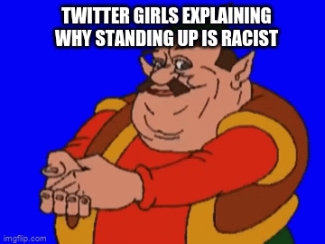 fax | TWITTER GIRLS EXPLAINING WHY STANDING UP IS RACIST | image tagged in gifs,morshu,funny,memes | made w/ Imgflip video-to-gif maker