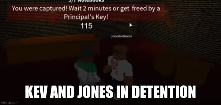 F For These Robloxian Youtubers | KEV AND JONES IN DETENTION | made w/ Imgflip meme maker