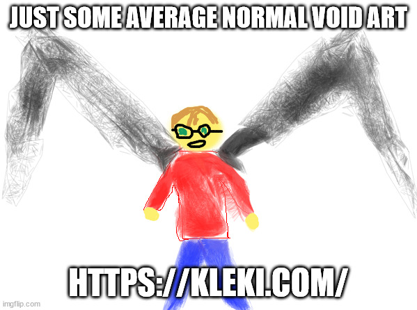 Void art (https://kleki.com/) | JUST SOME AVERAGE NORMAL VOID ART; HTTPS://KLEKI.COM/ | made w/ Imgflip meme maker