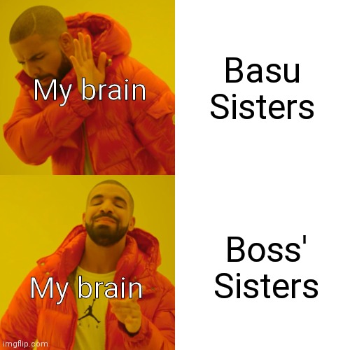 I dunno how, but apparently, my brain thinks that's how you say it | Basu Sisters; My brain; Boss' Sisters; My brain | image tagged in memes,drake hotline bling,yandere simulator,basu sisters,hello tag reading person | made w/ Imgflip meme maker
