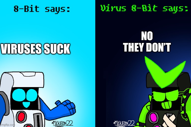 8-Bit says, and Virus 8-Bit says(Brawl Stars) | NO THEY DON’T; VIRUSES SUCK | image tagged in 8-bit says and virus 8-bit says brawl stars | made w/ Imgflip meme maker