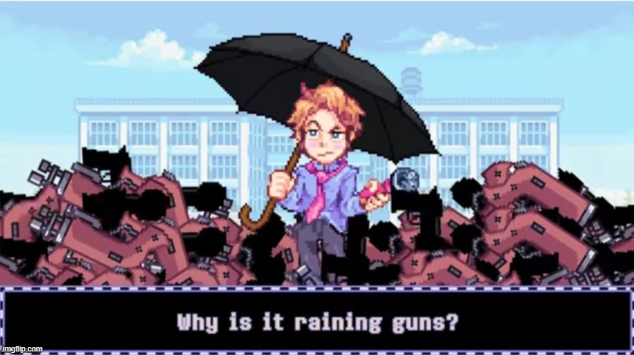 During an episode of FNF the Musical (By RecD), we get this piece of a gem: | image tagged in why is it raining guns,fnf,senpai,funny,top ten things science still can't answer | made w/ Imgflip meme maker