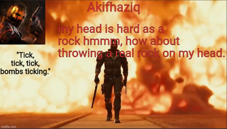 Akifhaziq critical ops temp lone wolf event 2.0 | my head is hard as a rock hmmm, how about throwing a real rock on my head. | image tagged in akifhaziq critical ops temp lone wolf event 2 0 | made w/ Imgflip meme maker