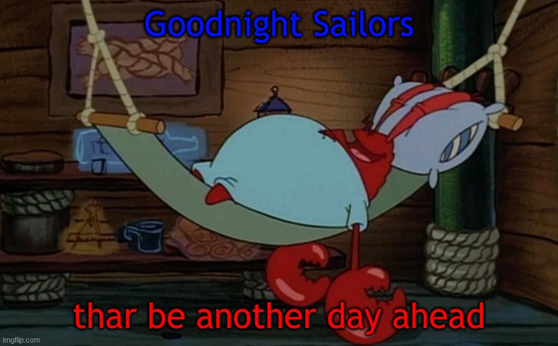 Goodnight Sailors; thar be another day ahead | made w/ Imgflip meme maker