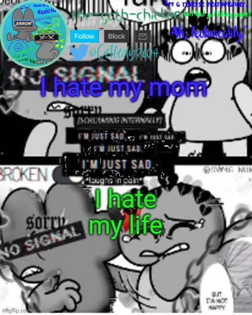 now where did I put that knife | I hate my mom; I hate my life | image tagged in the-goth-chicken's announcement template 32 | made w/ Imgflip meme maker