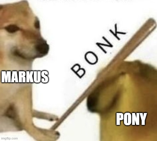 roblox piggy chapter 9 be like | MARKUS; PONY | image tagged in bonk,roblox,piggy | made w/ Imgflip meme maker