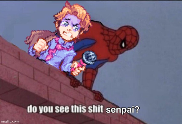 Do you see this shit Senpai | image tagged in do you see this shit senpai | made w/ Imgflip meme maker