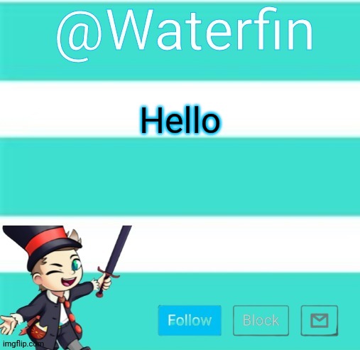 Waterfins Template | Hello | image tagged in waterfins template | made w/ Imgflip meme maker
