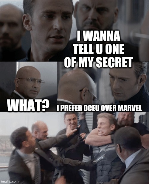 Upvote for marvel | I WANNA TELL U ONE OF MY SECRET; WHAT? I PREFER DCEU OVER MARVEL | image tagged in captain america elevator | made w/ Imgflip meme maker