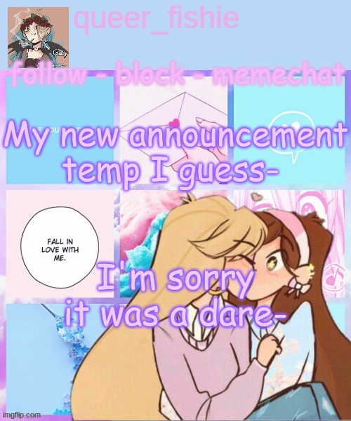 queer_fishie's temp | My new announcement temp I guess-; I'm sorry it was a dare- | image tagged in queer_fishie's temp | made w/ Imgflip meme maker