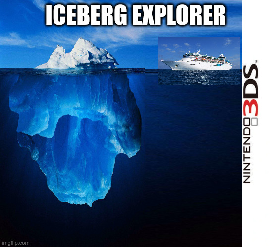 a | ICEBERG EXPLORER | image tagged in aaaaand its gone | made w/ Imgflip meme maker