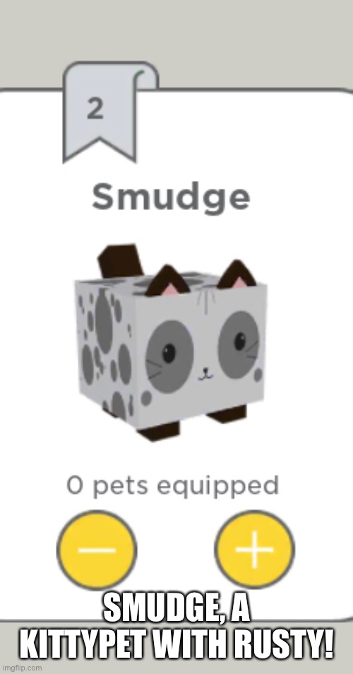 SMUDGE, A KITTYPET WITH RUSTY! | made w/ Imgflip meme maker