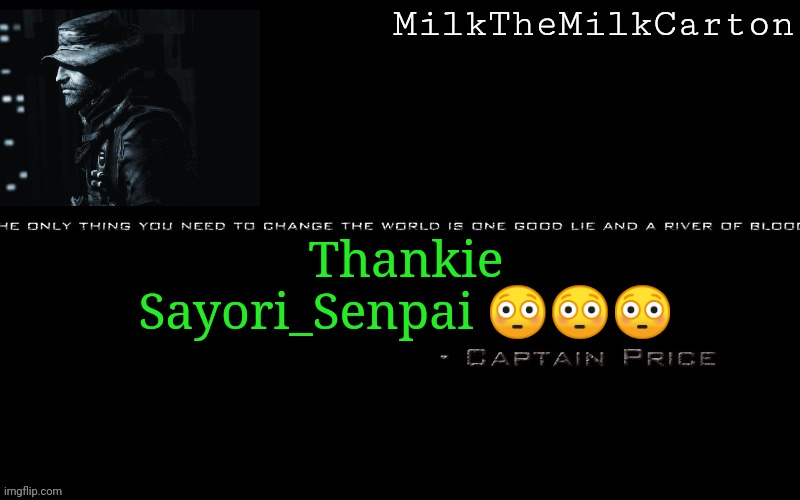 MilkTheMilkCarton but he's his favorite CoD character | Thankie Sayori_Senpai 😳😳😳 | image tagged in milkthemilkcarton but he's his favorite cod character | made w/ Imgflip meme maker