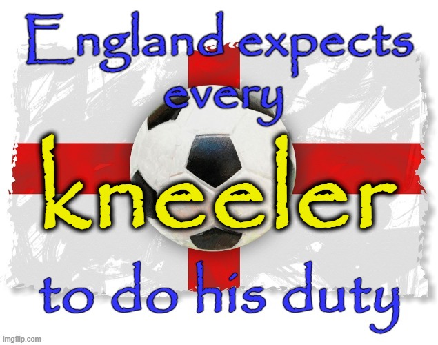 England Expects ! | kneeler | image tagged in kneeling | made w/ Imgflip meme maker