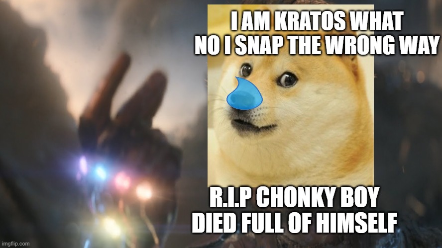 CHONKY BOY SAVES THE DAY DONT ASK WHY HE IS BALD ALSO HE CHOP HIS HAIR TO BE LIKE KRATOS | I AM KRATOS WHAT NO I SNAP THE WRONG WAY; R.I.P CHONKY BOY DIED FULL OF HIMSELF | image tagged in and i am iron man | made w/ Imgflip meme maker