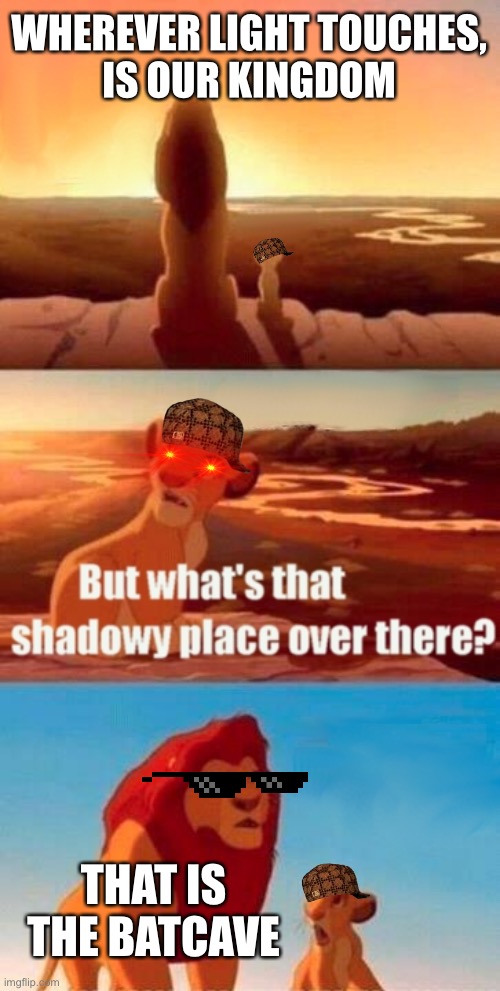 Simba Shadowy Place | WHEREVER LIGHT TOUCHES,
IS OUR KINGDOM; THAT IS THE BATCAVE | image tagged in memes,simba shadowy place,funny memes,funny,makes sense | made w/ Imgflip meme maker