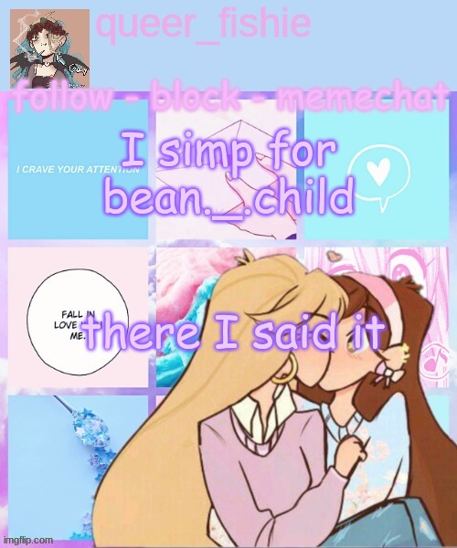 queer_fishie's temp | I simp for bean._.child; there I said it | image tagged in queer_fishie's temp | made w/ Imgflip meme maker