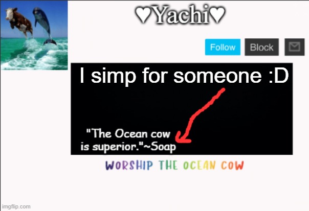 Yachi's ocean cow temp | I simp for someone :D | image tagged in yachi's ocean cow temp | made w/ Imgflip meme maker