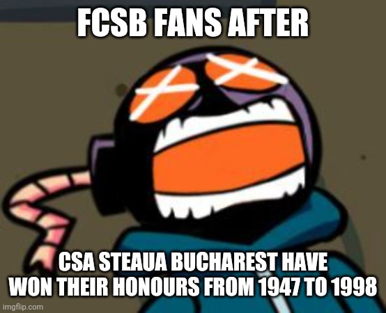 It's Official. FCSB is not Steaua. | FCSB FANS AFTER; CSA STEAUA BUCHAREST HAVE WON THEIR HONOURS FROM 1947 TO 1998 | image tagged in ballastic from whitty mod screaming,steaua,fcsb,whitty,friday night funkin,memes | made w/ Imgflip meme maker