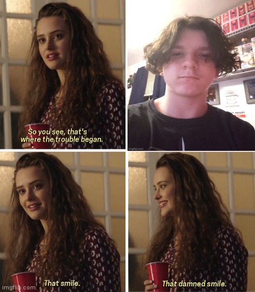 That really is a damn smile, lmao | image tagged in that damned smile | made w/ Imgflip meme maker