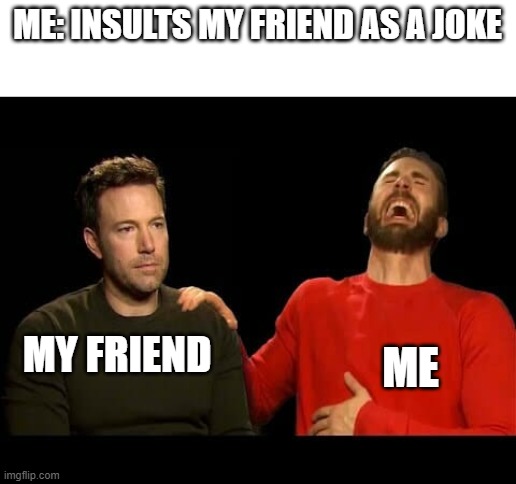 its just a joke i dont mean it | ME: INSULTS MY FRIEND AS A JOKE; MY FRIEND; ME | image tagged in marvel vs dc | made w/ Imgflip meme maker