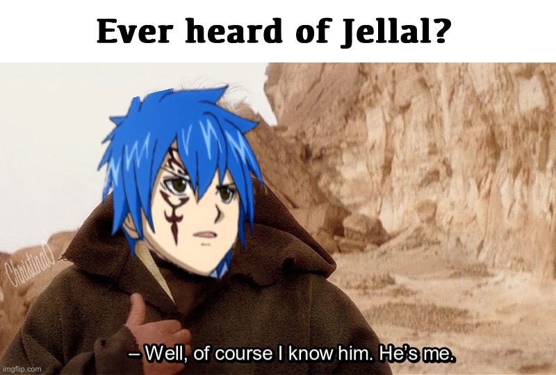 Jellal, Mystogan, Siegrain, Gerard, Jycrain | Ever heard of Jellal? | image tagged in obi wan of course i know him he s me,memes,fairy tail,fairy tail meme,jellal fairy tail,anime meme | made w/ Imgflip meme maker