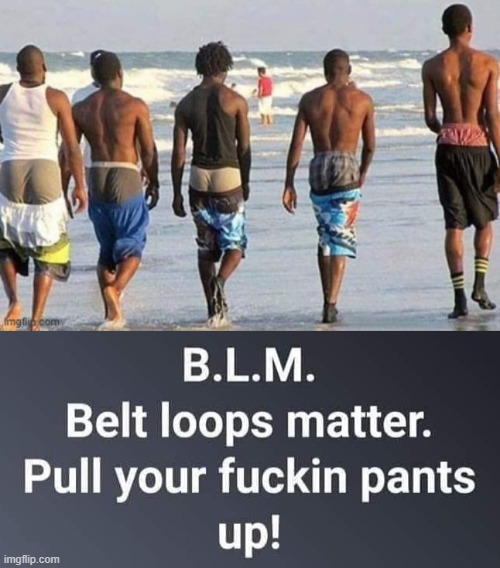BLM - Belt Loops Matter | image tagged in bare bottom spanking | made w/ Imgflip meme maker