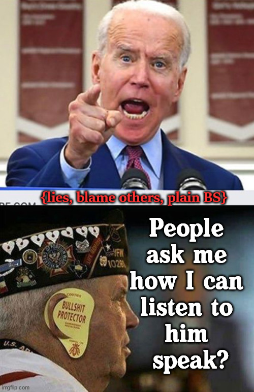 A filter we need for all politicians. | {lies, blame others, plain BS}; People 
ask me 
how I can 
listen to 
him 
speak? | image tagged in joe biden no malarkey,political meme | made w/ Imgflip meme maker