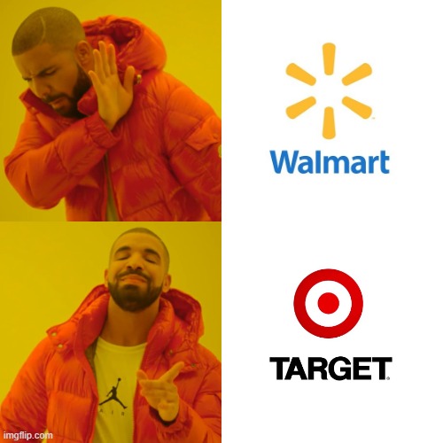 Won't go to Walmart for Item - Spends 3x as much for SAME Item at Target | image tagged in drake hotline bling,walmart,target,money | made w/ Imgflip meme maker