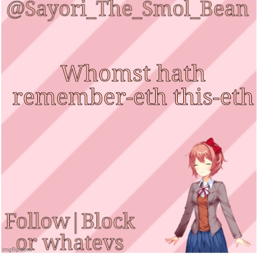 Æ | Whomst hath remember-eth this-eth | image tagged in sayori's new temp | made w/ Imgflip meme maker