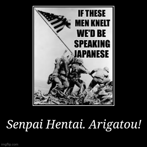 We still speak some Japanese | image tagged in funny,demotivationals,iwo jima,ww2 | made w/ Imgflip demotivational maker