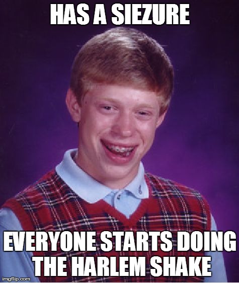 VERY bad luck | image tagged in memes,bad luck brian | made w/ Imgflip meme maker