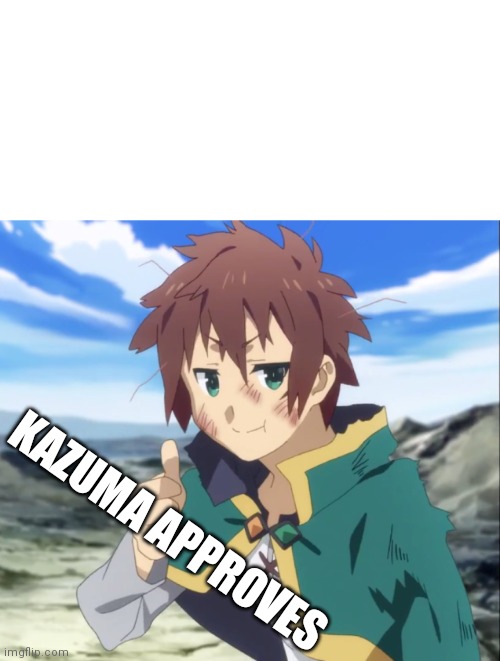 Kazuma approves Blank Meme Template