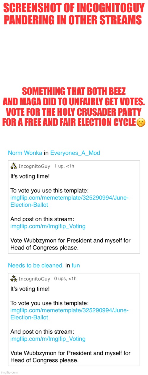 huh. Do this breaks the rules or nah? | SCREENSHOT OF INCOGNITOGUY PANDERING IN OTHER STREAMS; SOMETHING THAT BOTH BEEZ AND MAGA DID TO UNFAIRLY GET VOTES. VOTE FOR THE HOLY CRUSADER PARTY FOR A FREE AND FAIR ELECTION CYCLE🤭 | image tagged in memes,blank transparent square | made w/ Imgflip meme maker