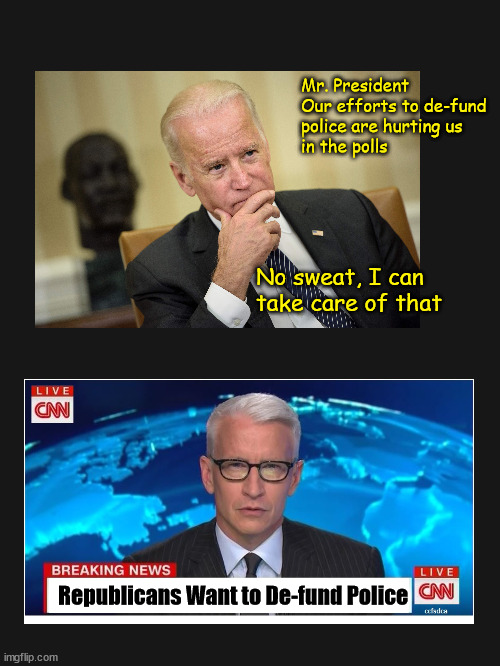 Defund Police blamed on Republicans | Mr. President
Our efforts to de-fund 
police are hurting us 
in the polls; No sweat, I can 
take care of that; Republicans Want to De-fund Police | image tagged in biden,defund police | made w/ Imgflip meme maker