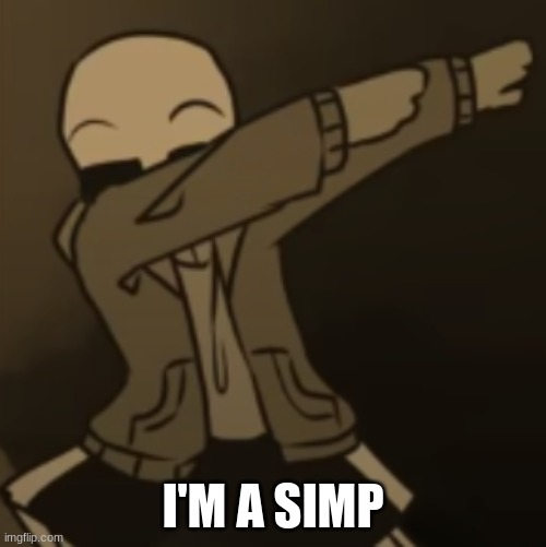 Sans dab | I'M A SIMP | image tagged in sans dab | made w/ Imgflip meme maker