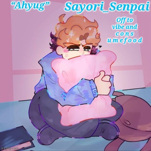 Sayori's Senpai temp but æ | Off to vibe and c o n s u m e f o o d | image tagged in sayori's senpai temp but | made w/ Imgflip meme maker