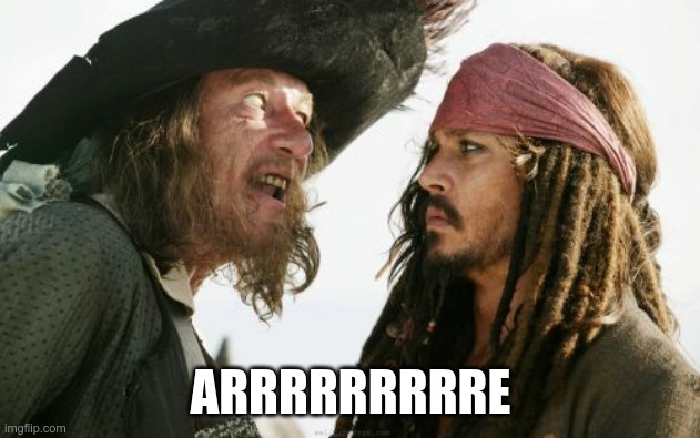 Barbosa And Sparrow Meme | ARRRRRRRRRE | image tagged in memes,barbosa and sparrow | made w/ Imgflip meme maker