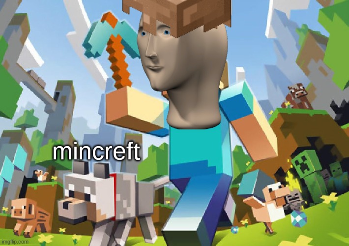 mincreft | made w/ Imgflip meme maker