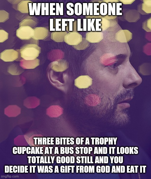 Cupcake Guy | WHEN SOMEONE LEFT LIKE; THREE BITES OF A TROPHY CUPCAKE AT A BUS STOP AND IT LOOKS TOTALLY GOOD STILL AND YOU DECIDE IT WAS A GIFT FROM GOD AND EAT IT | image tagged in astonished fat white guy | made w/ Imgflip meme maker