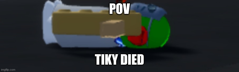 rps these days be like | POV; TIKY DIED | made w/ Imgflip meme maker