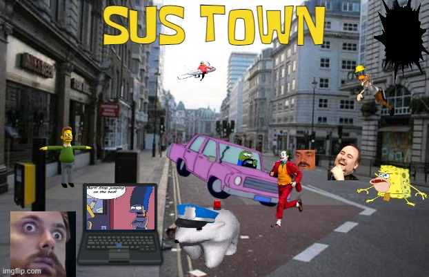 Sus Town | SUS TOWN | image tagged in deserted city street,collage,memes,crossover memes,crossover | made w/ Imgflip meme maker