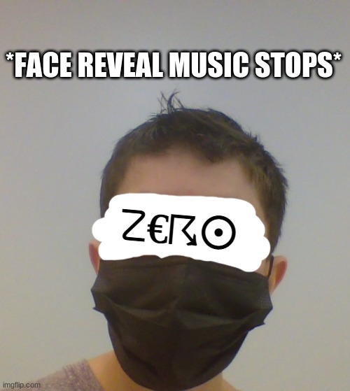 this is not the official face reveal btw | *FACE REVEAL MUSIC STOPS* | made w/ Imgflip meme maker