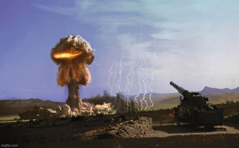 atomic artillery | image tagged in atomic artillery | made w/ Imgflip meme maker
