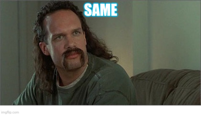 Two Chicks at the Same Time | SAME | image tagged in two chicks at the same time | made w/ Imgflip meme maker