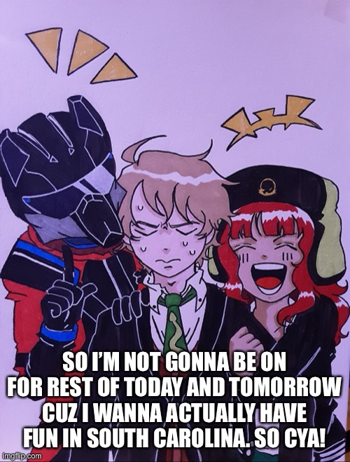 #LetKuwataEnjoyHisSummerWithoutBeingDistractedByScreens | SO I’M NOT GONNA BE ON FOR REST OF TODAY AND TOMORROW CUZ I WANNA ACTUALLY HAVE FUN IN SOUTH CAROLINA. SO CYA! | made w/ Imgflip meme maker
