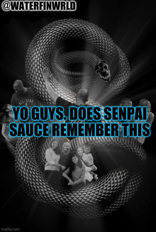 WaterfinWRLD Darkmode | YO GUYS. DOES SENPAI SAUCE REMEMBER THIS | image tagged in waterfinwrld darkmode | made w/ Imgflip meme maker