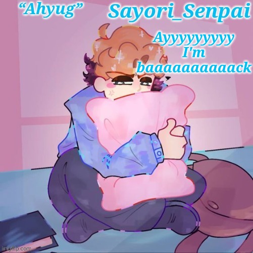 Sayori's Senpai temp but æ | Ayyyyyyyyy I'm baaaaaaaaaack | image tagged in sayori's senpai temp but | made w/ Imgflip meme maker